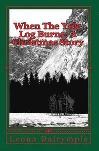 When The Yule Log Burns: A Christmas Story 1