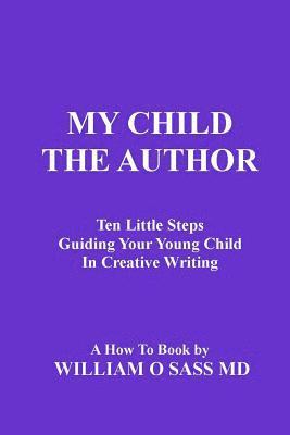 bokomslag My Child the Author: Guiding your child to creative writing