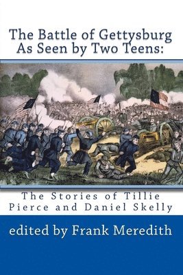 bokomslag The Battle of Gettysburg As Seen by Two Teens: The Stories of Tillie Pierce and Daniel Skelly