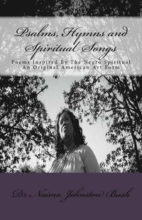 bokomslag Psalms, Hymns and Spiritual Songs: Poems Inspired By The Negro Spiritual