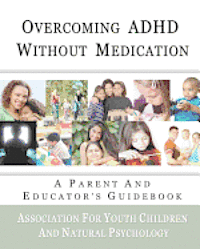 bokomslag Overcoming ADHD Without Medication: A Parent and Educator's Guidebook