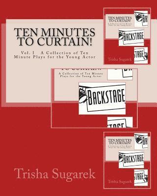 Trisha Sugarek - Ten Minutes to Curtain!: A Collection of Short Plays for the Young Actor, Häftad