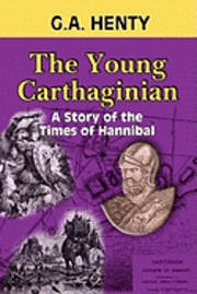 bokomslag The Young Carthaginian: A Story of the Times of Hannibal
