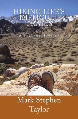 Mark Stephen Taylor - Hiking Life's Difficult Trails, Häftad
