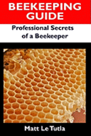 Beekeeping Guide: Professional Secrets of a Beekeeper