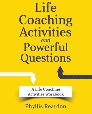 bokomslag Life Coaching Activities and Powerful Questions: A Life Coaching Activities Workbook