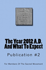 The Year 2012 A.D. And What To Expect 1