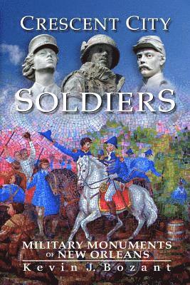 Crescent City Soldiers: Military Monuments of New Orleans 1