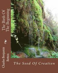 bokomslag The Birth Of The Beginning: The Seed Of Creation