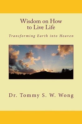 Tommy S W Wong, Tommy S. W. Wong - Wisdom on How to Live Life, Häftad