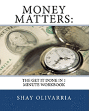 Money Matters: : The Get It Done in 1 Minute Workbook 1