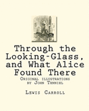 bokomslag Through the Looking-Glass, and What Alice Found There: Original illustrations by John Tenniel