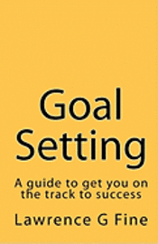 bokomslag Goal Setting: A guide to get you on the track to success