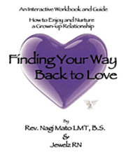 bokomslag Finding Your Way Back to Love: An Interactive Workbook and Guide How to Enjoy and Nurture a Grown-up Relationship