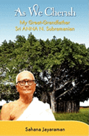 bokomslag As We Cherish: My Great-Grandfather Sri Anna N. Subramanian