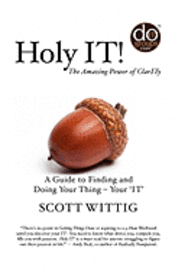 bokomslag Holy IT!: A Guide to Finding and Doing Your Thing - Your 'IT'