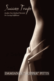 Damian D. Pitts - Success TRAPS: Awaken your Realized Potential for Lasting Fulfillment, Häftad