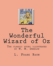 The Wonderful Wizard of Oz: The classic story illustrated by W. W. Denslow 1