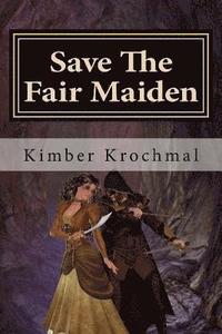 bokomslag Save The Fair Maiden: A 'You Pick What Happens' Story