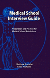 Medical School Interview Guide: Preparation and Practice for Medical School Admissions 1