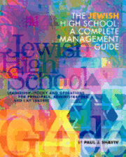 bokomslag The Jewish High School: a complete management guide: Leadership, Policy and Operations for Principals, Administrators, and Lay Leaders