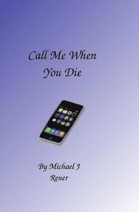 Call Me When You Die 1