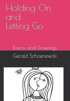 Holding On and Letting Go: Poems and Drawings 1