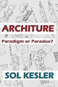 Architure: Paradigm or Paradox? 1