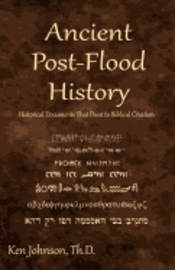 bokomslag Ancient Post-Flood History: Historical Documents That Point to Biblical Creation