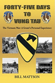 bokomslag Forty-Five Days to Vung Tau: The Vietnam War: A Grunt's Personal Experience