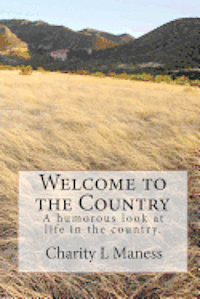 Welcome to the Country: A humorous look at life in the country. 1