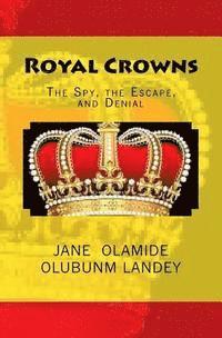 bokomslag Royal Crowns: The Spy, the Escape, and Denial