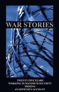 bokomslag War Stories: Twenty five years working in maximum security prisons an Officers account