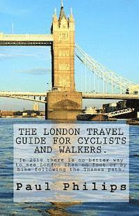 The London travel guide for cyclists and walkers.: There is no better way to see London than on foot or by bike. 1