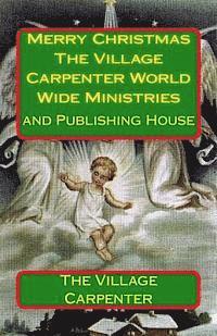 bokomslag Merry Christmas The Village Carpenter World Wide Ministries: And Publishing House