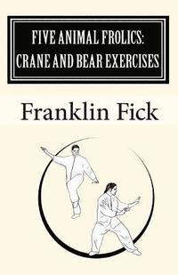 bokomslag Five Animal Frolics: Crane and Bear Exercises