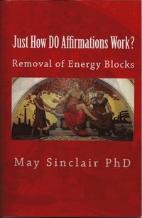 bokomslag Just How DO Affirmations Work?: Removal of Energy Blocks