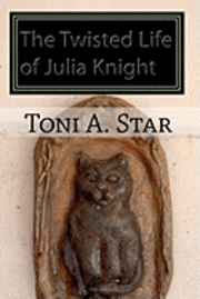 bokomslag The Twisted Life of Julia Knight