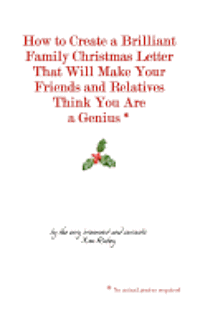 bokomslag How to Create a Brilliant Family Christmas Letter That Will Make Your Friends and Relatives Think You Are a Genius*: * no actual genius required