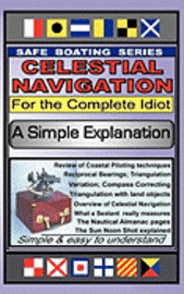 Celestial Navigation for the Complete Idiot: A Simple Explanation 1