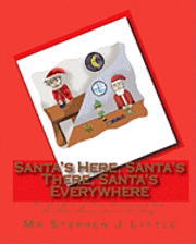 bokomslag Santa's Here, Santa's There, Santa's Everywhere: Or, the Year of Two Santas and how the Blue Santa Saved the Day!