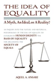 The Idea of Equality: A Myth, An Ideal, or A Reality? 1