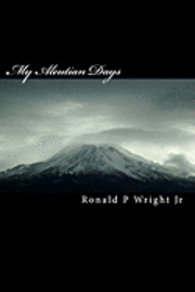 My Aleutian Days: Survival In The Aleutians 1