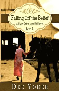 bokomslag Falling Off the Belief: A New Order Amish Novel