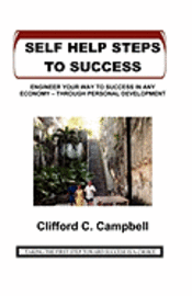 Clifford C. Campbell - Self Help Steps To Success: Engineer Your Way to Success in Any Economy - Through Personal Development, Häftad