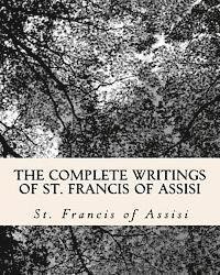 bokomslag The Complete Writings of St. Francis of Assisi: with Biography