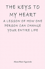 bokomslag The Keys to My Heart: A Lesson of How One Person Can Change Your Entire Life