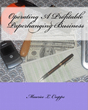 Operating A Profitable Paperhanging Business: by Maurice Cropps 1