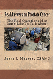 bokomslag Real Answers on Prostate Cancer The Real Questions Men Don't Like To Talk About: Real Answers on Prostate Cancer