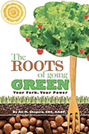 The Roots of Going Green: Your Fork Your Power 1